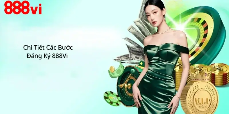 Chi Tiết Các Bước Đăng Ký 888Vi