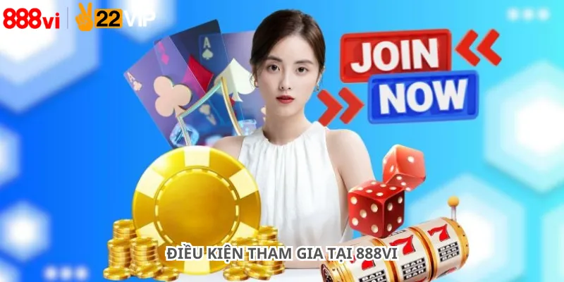 Điều Kiện Tham Gia Tại 888Vi